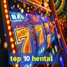 top 10 hentai